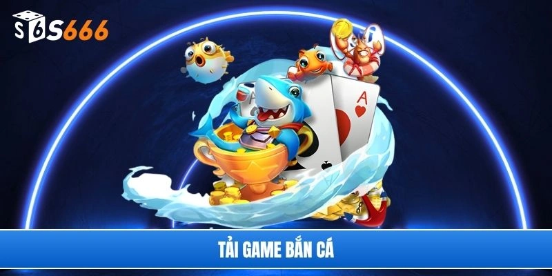 tải game bắn cá